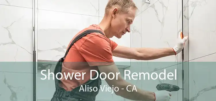 Shower Door Remodel Aliso Viejo - CA