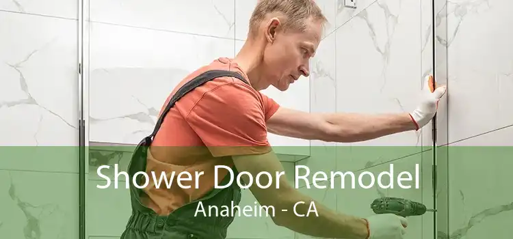 Shower Door Remodel Anaheim - CA