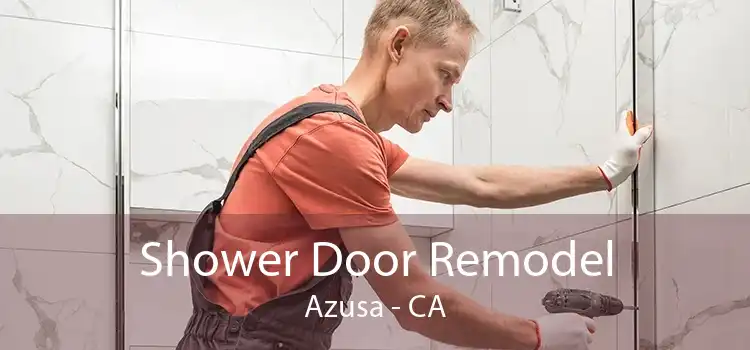 Shower Door Remodel Azusa - CA