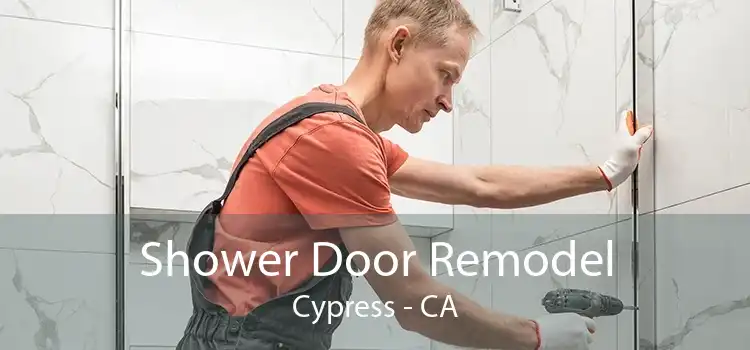 Shower Door Remodel Cypress - CA