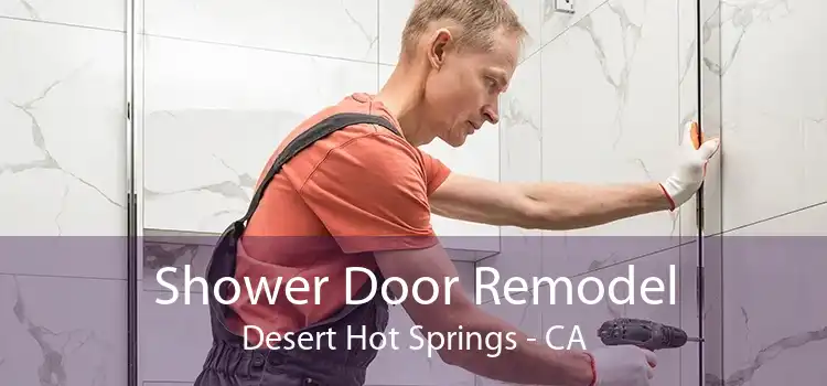 Shower Door Remodel Desert Hot Springs - CA