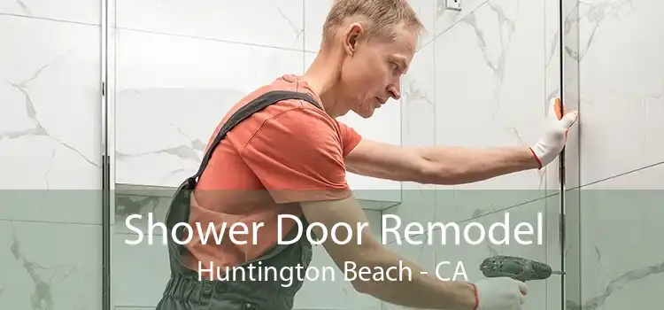 Shower Door Remodel Huntington Beach - CA