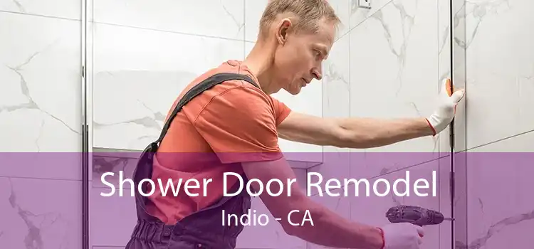 Shower Door Remodel Indio - CA