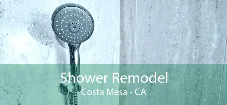 Shower Remodel Costa Mesa - CA