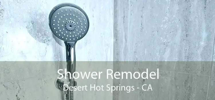 Shower Remodel Desert Hot Springs - CA