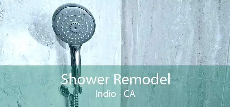 Shower Remodel Indio - CA