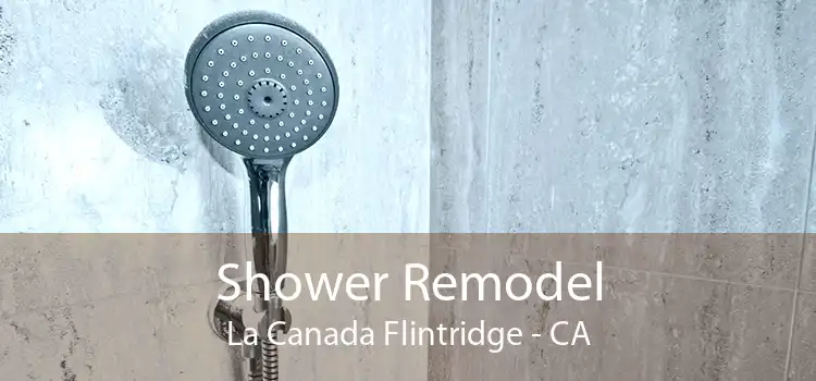 Shower Remodel La Canada Flintridge - CA