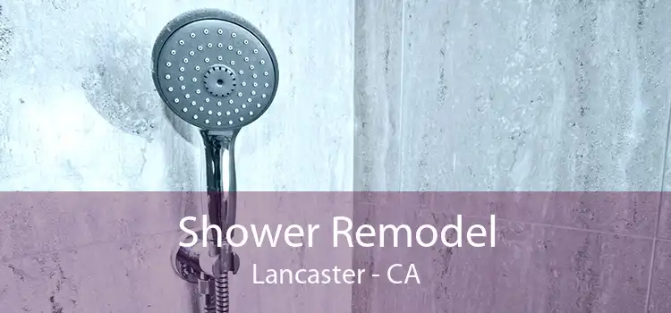 Shower Remodel Lancaster - CA