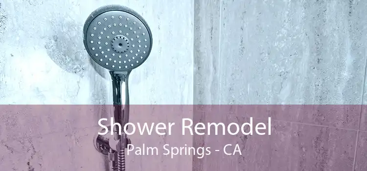 Shower Remodel Palm Springs - CA