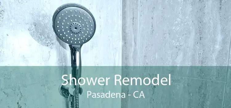 Shower Remodel Pasadena - CA