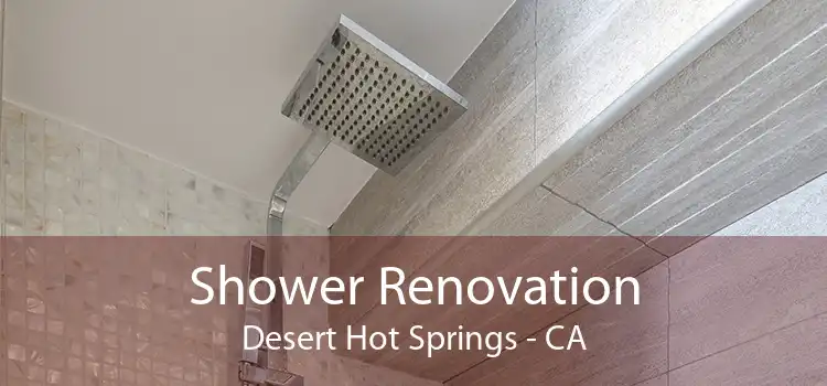 Shower Renovation Desert Hot Springs - CA