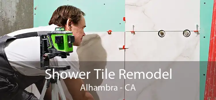 Shower Tile Remodel Alhambra - CA