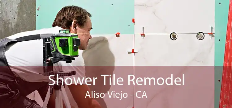 Shower Tile Remodel Aliso Viejo - CA