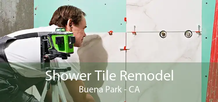 Shower Tile Remodel Buena Park - CA