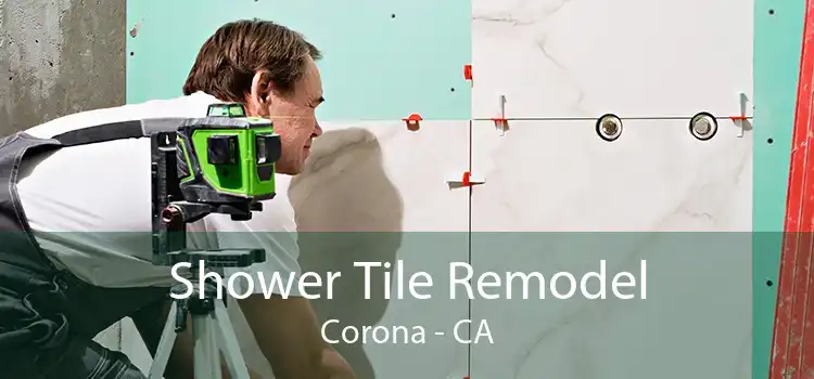 Shower Tile Remodel Corona - CA