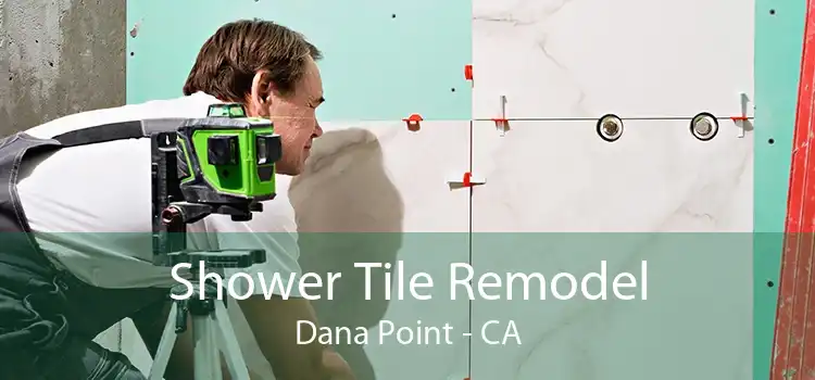 Shower Tile Remodel Dana Point - CA