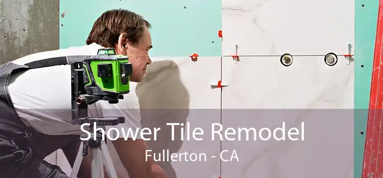 Shower Tile Remodel Fullerton - CA