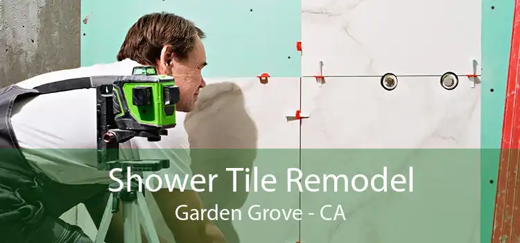 Shower Tile Remodel Garden Grove - CA