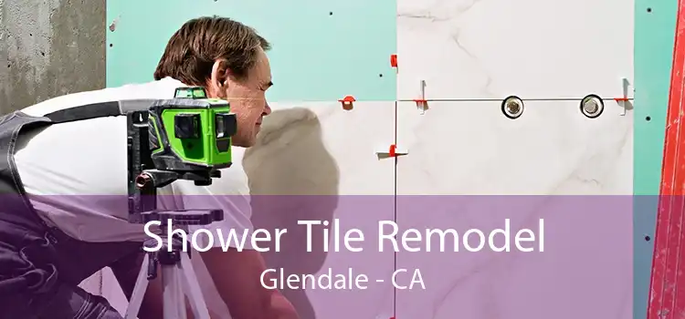 Shower Tile Remodel Glendale - CA