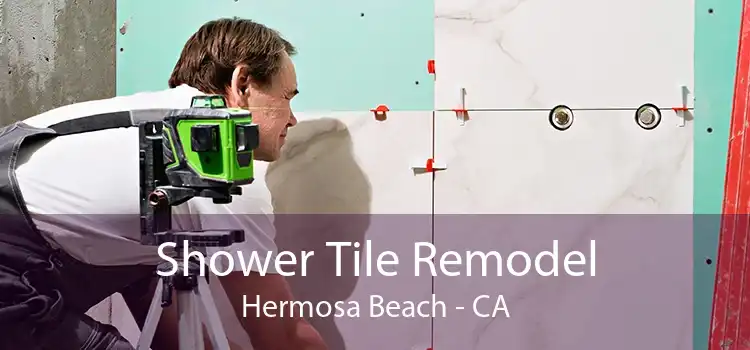 Shower Tile Remodel Hermosa Beach - CA