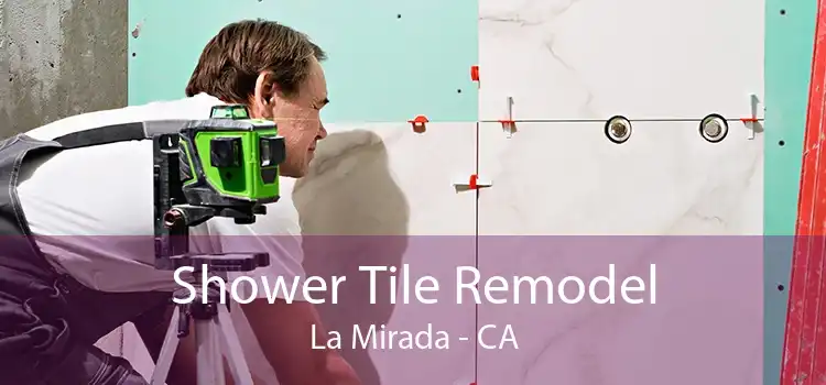 Shower Tile Remodel La Mirada - CA