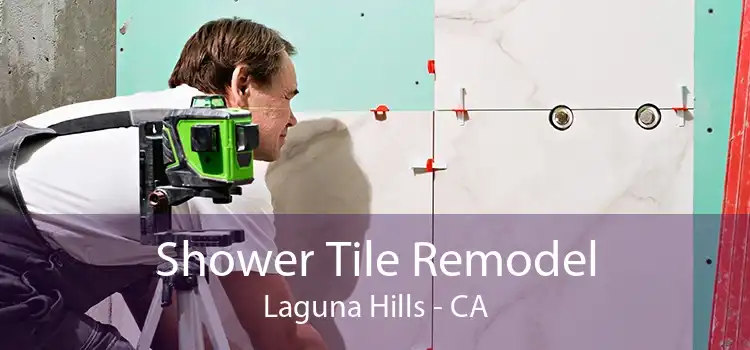 Shower Tile Remodel Laguna Hills - CA