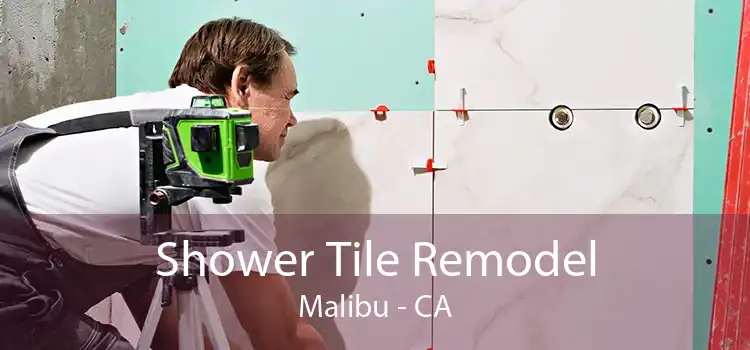 Shower Tile Remodel Malibu - CA