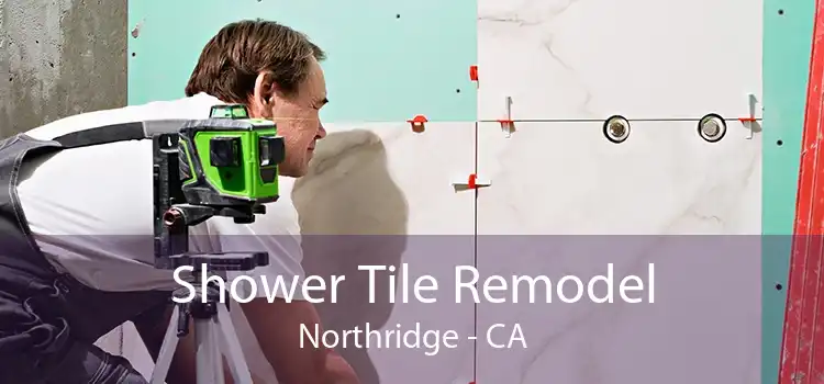 Shower Tile Remodel Northridge - CA