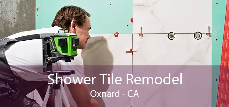 Shower Tile Remodel Oxnard - CA