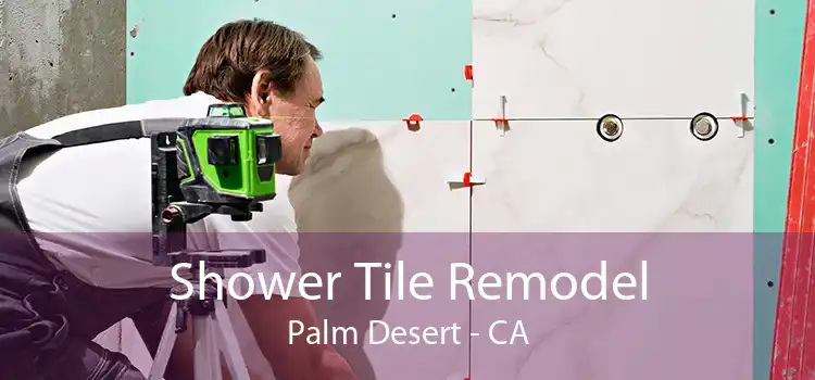 Shower Tile Remodel Palm Desert - CA