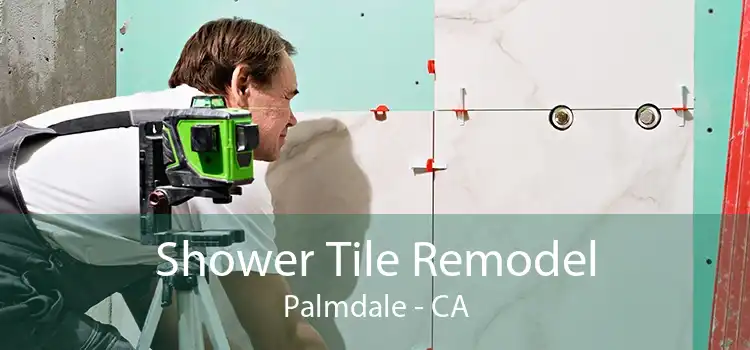 Shower Tile Remodel Palmdale - CA