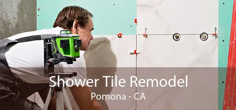 Shower Tile Remodel Pomona - CA