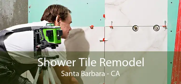 Shower Tile Remodel Santa Barbara - CA