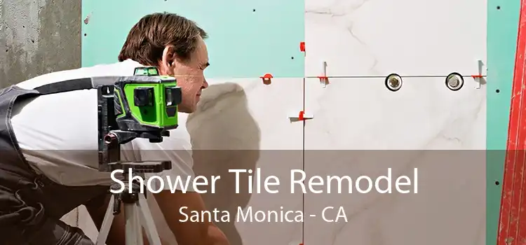 Shower Tile Remodel Santa Monica - CA