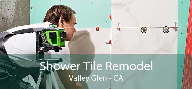 Shower Tile Remodel Valley Glen - CA