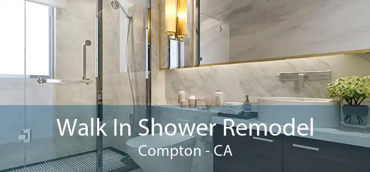 Walk In Shower Remodel Compton - CA