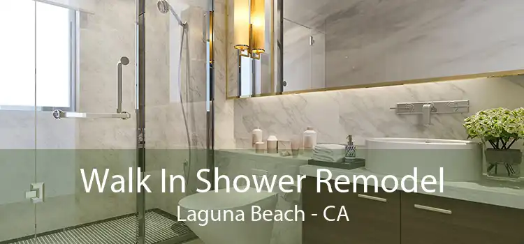 Walk In Shower Remodel Laguna Beach - CA