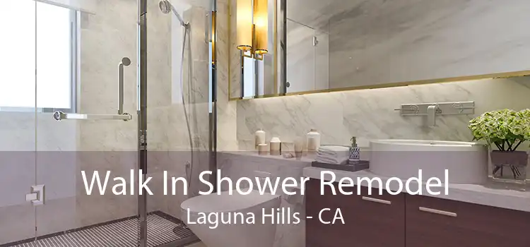 Walk In Shower Remodel Laguna Hills - CA