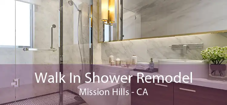 Walk In Shower Remodel Mission Hills - CA