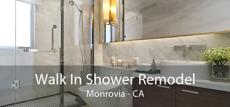 Walk In Shower Remodel Monrovia - CA