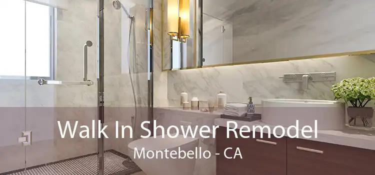 Walk In Shower Remodel Montebello - CA