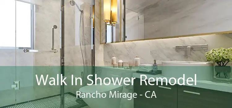 Walk In Shower Remodel Rancho Mirage - CA