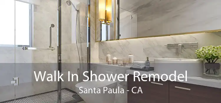 Walk In Shower Remodel Santa Paula - CA